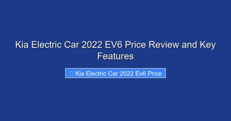 Kia Electric Car 2022 EV6 Price Review and Key Features