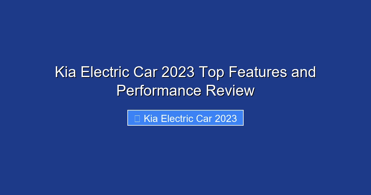 Kia Electric Car 2023 Top Features and Performance Review