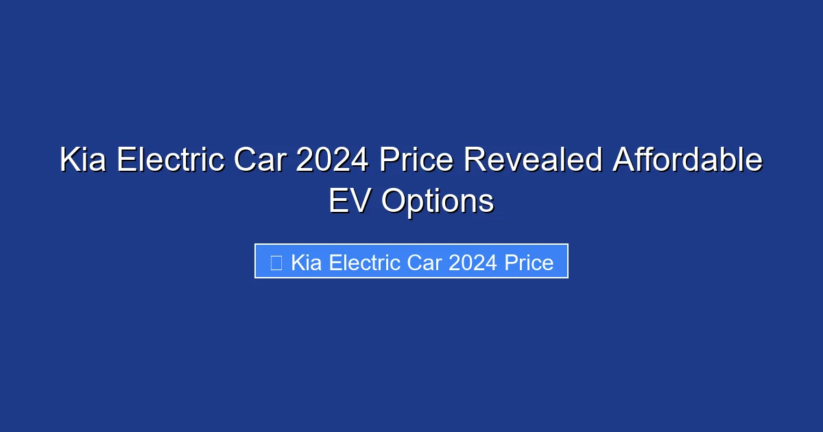 Kia Electric Car 2024 Price Revealed Affordable EV Options