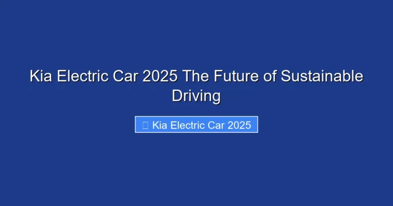 Kia Electric Car 2025 The Future of Sustainable Driving