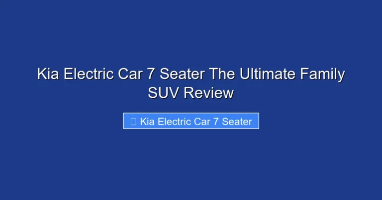 Kia Electric Car 7 Seater The Ultimate Family SUV Review