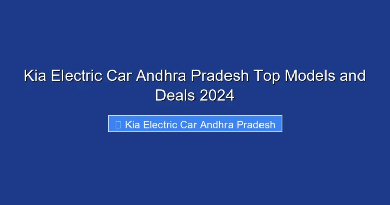 Kia Electric Car Andhra Pradesh Top Models and Deals 2024