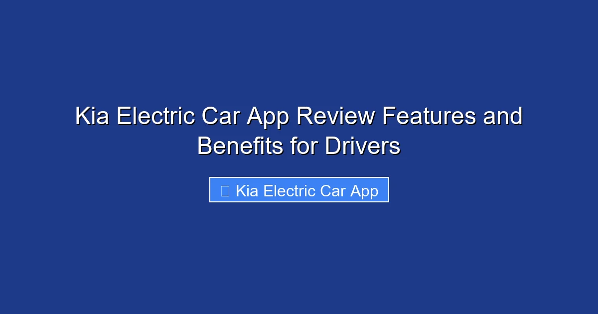 Kia Electric Car App Review Features and Benefits for Drivers