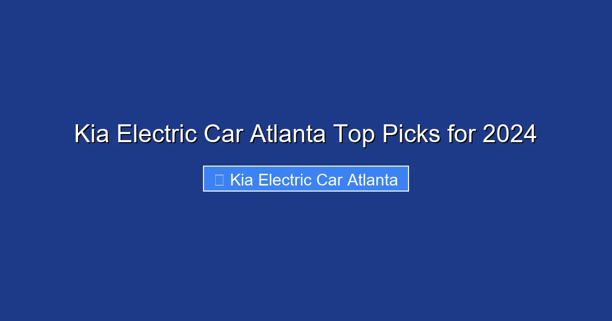 Kia Electric Car Atlanta Top Picks for 2024