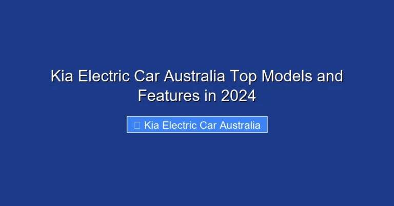 Kia Electric Car Australia Top Models and Features in 2024