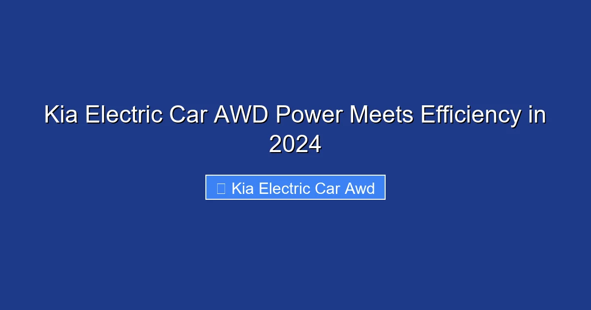 Kia Electric Car AWD Power Meets Efficiency in 2024
