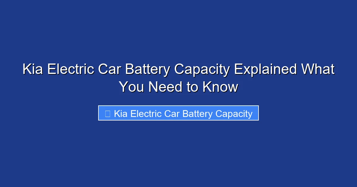 Kia Electric Car Battery Capacity Explained What You Need to Know