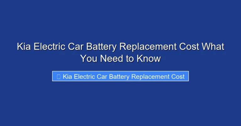 Kia Electric Car Battery Replacement Cost What You Need to Know