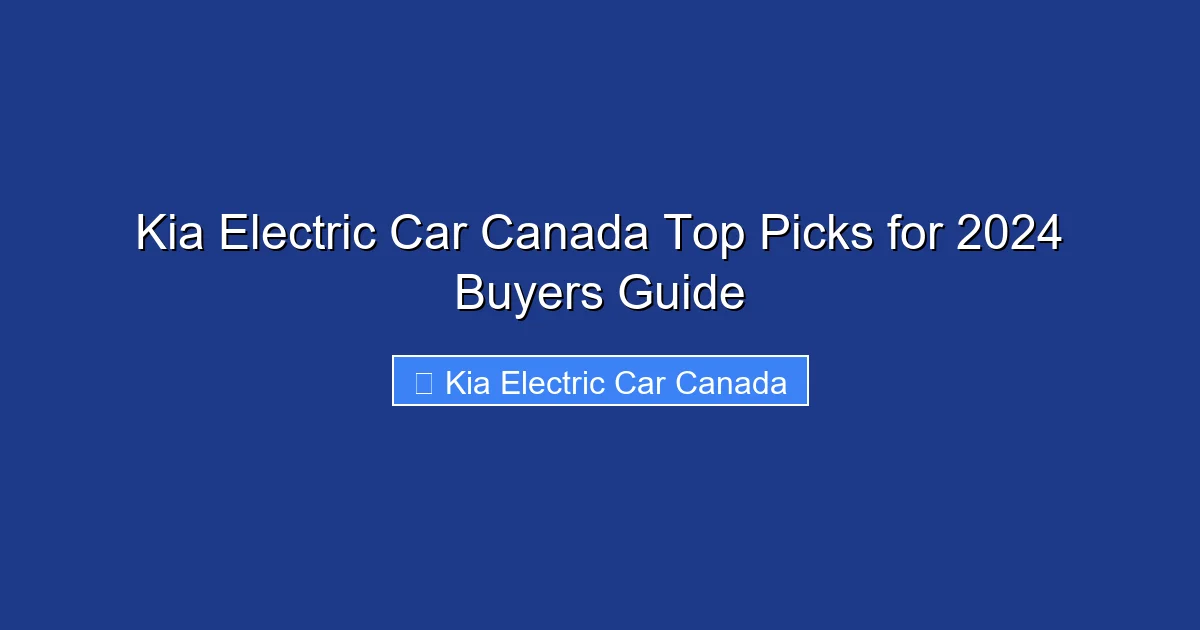 Kia Electric Car Canada Top Picks for 2024 Buyers Guide