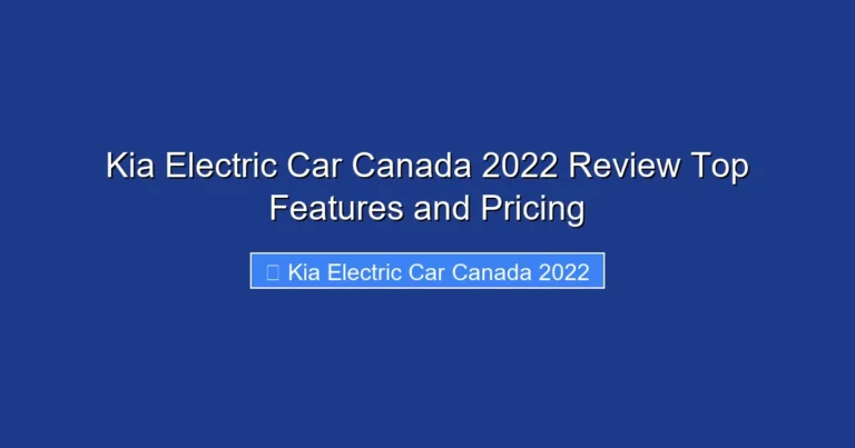 Kia Electric Car Canada 2022 Review Top Features and Pricing
