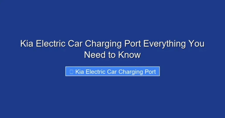 Kia Electric Car Charging Port Everything You Need to Know
