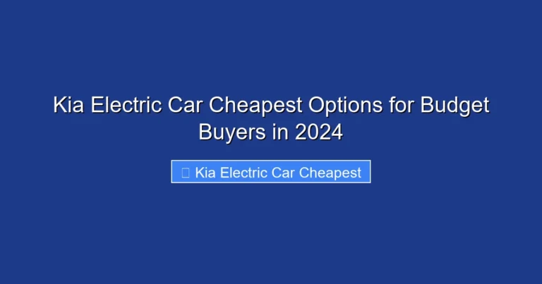 Kia Electric Car Cheapest Options for Budget Buyers in 2024