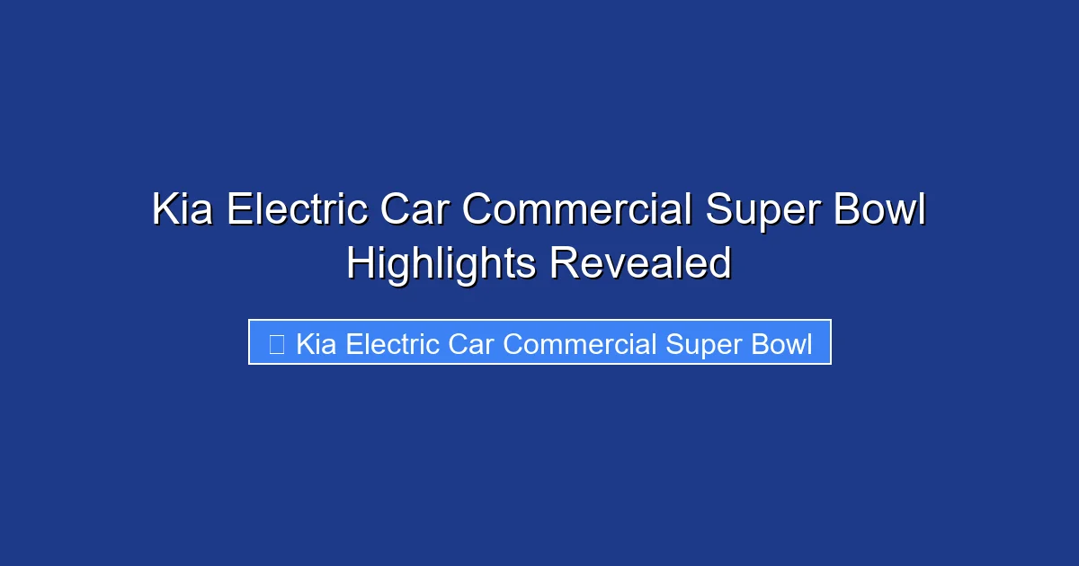 Kia Electric Car Commercial Super Bowl Highlights Revealed
