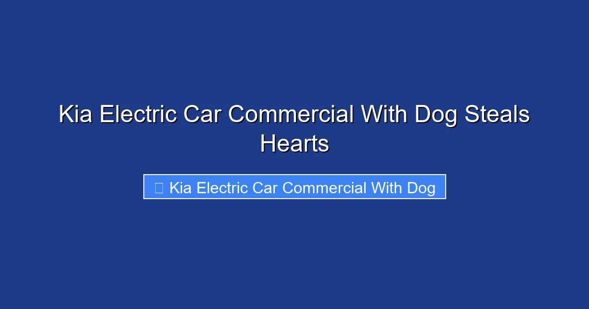Kia Electric Car Commercial With Dog Steals Hearts