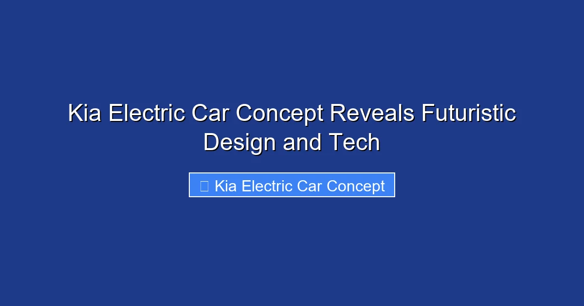 Kia Electric Car Concept Reveals Futuristic Design and Tech