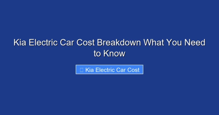 Kia Electric Car Cost Breakdown What You Need to Know