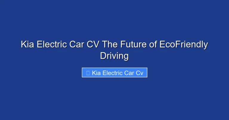 Kia Electric Car CV The Future of EcoFriendly Driving