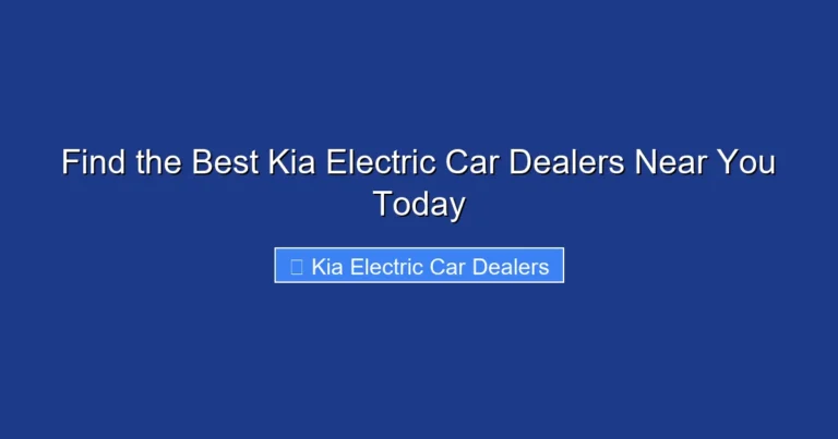 Find the Best Kia Electric Car Dealers Near You Today