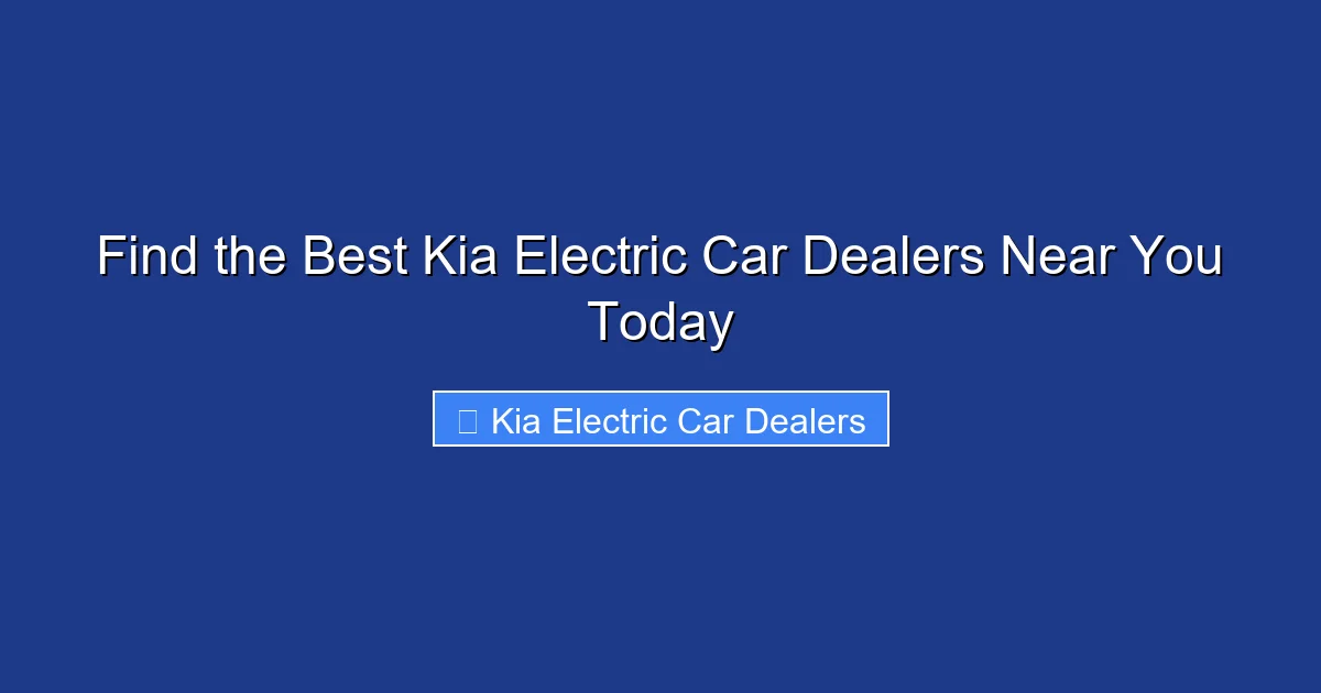 Find the Best Kia Electric Car Dealers Near You Today