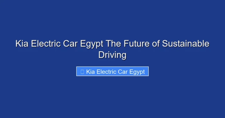 Kia Electric Car Egypt The Future of Sustainable Driving