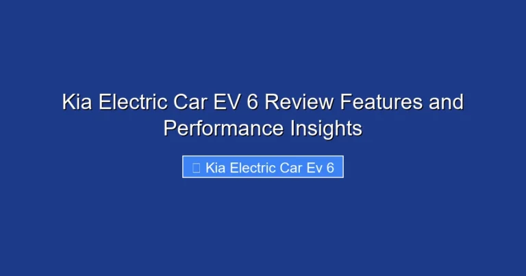 Kia Electric Car EV 6 Review Features and Performance Insights