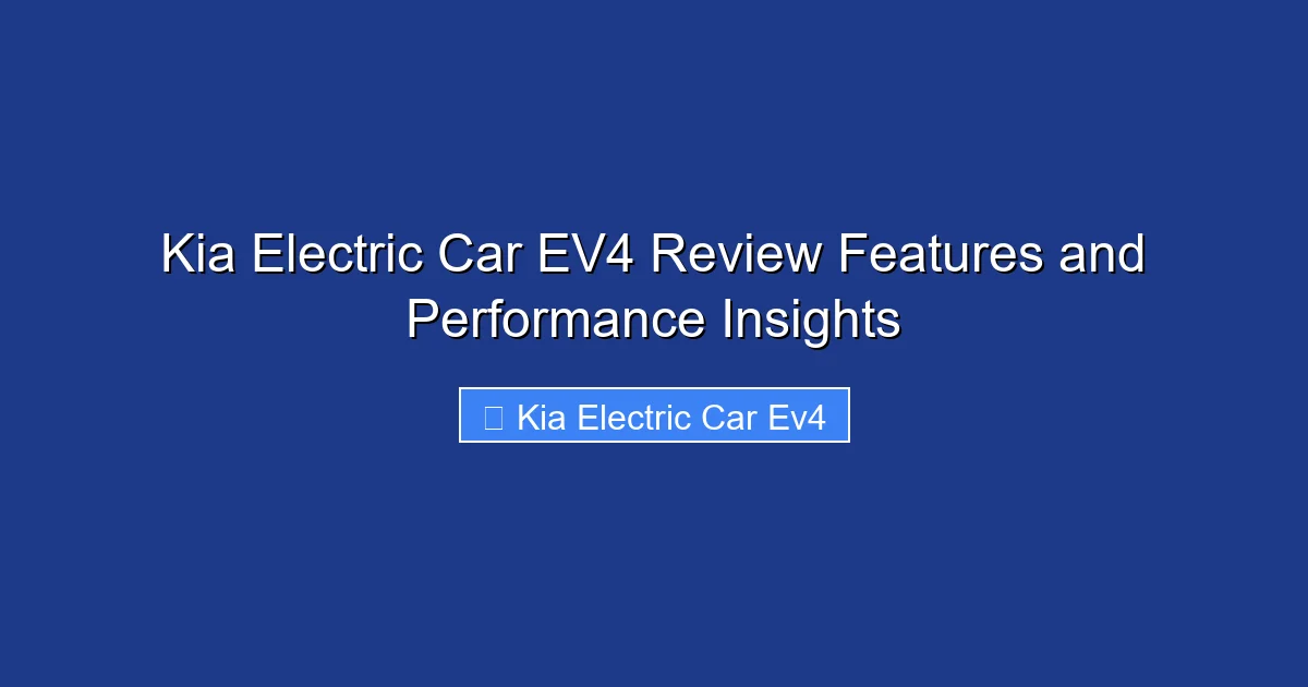 Kia Electric Car EV4 Review Features and Performance Insights