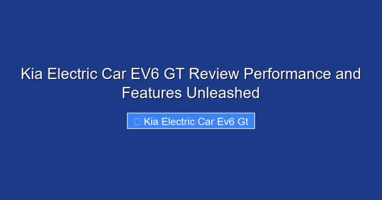 Kia Electric Car EV6 GT Review Performance and Features Unleashed