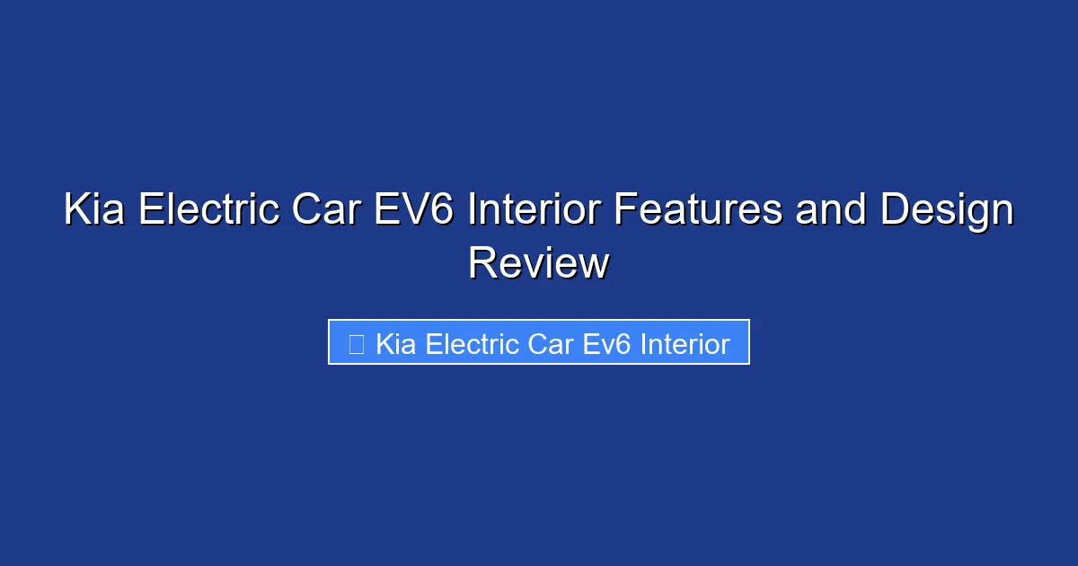 Kia Electric Car EV6 Interior Features and Design Review
