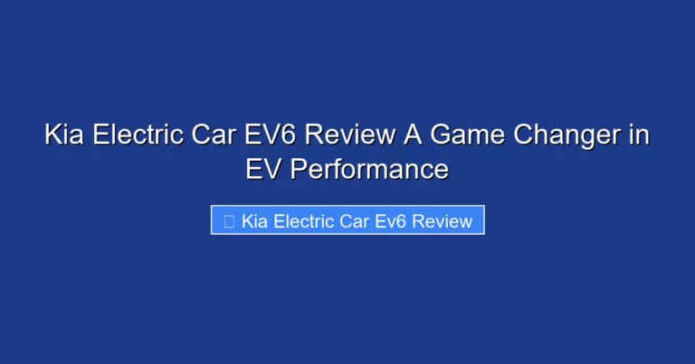 Kia Electric Car EV6 Review A Game Changer in EV Performance