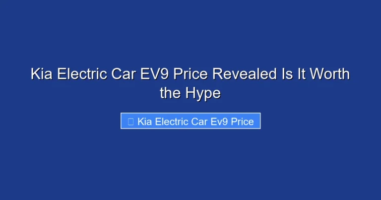 Kia Electric Car EV9 Price Revealed Is It Worth the Hype