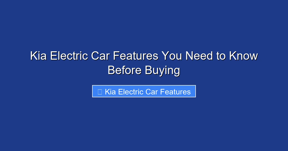 Kia Electric Car Features You Need to Know Before Buying