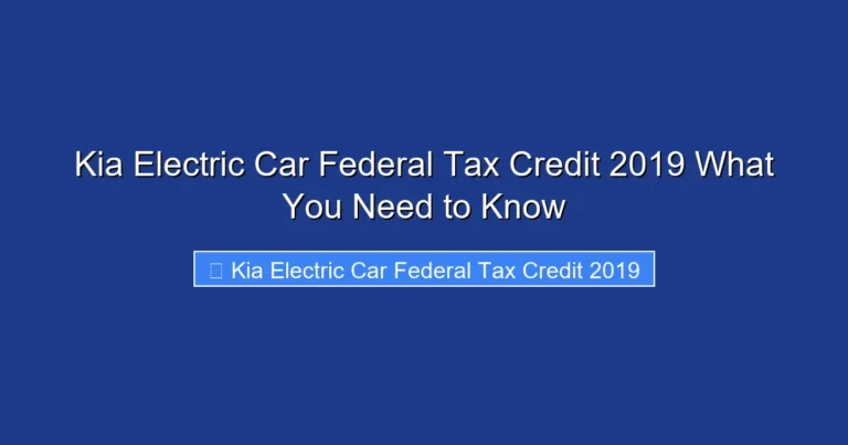 Kia Electric Car Federal Tax Credit 2019 What You Need to Know