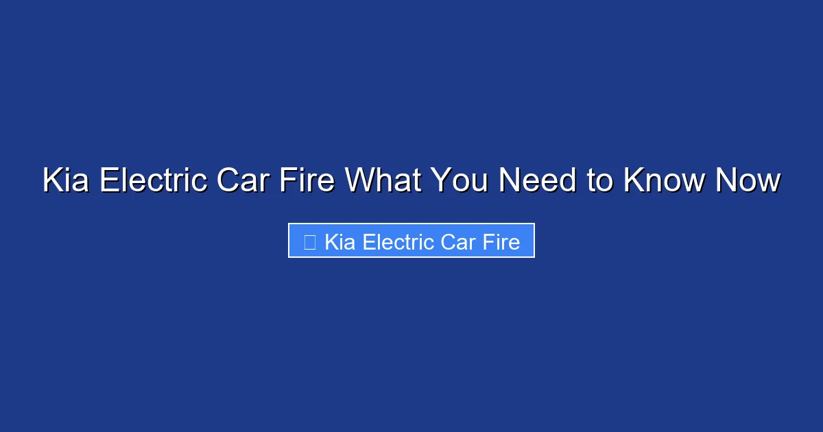 Kia Electric Car Fire What You Need to Know Now