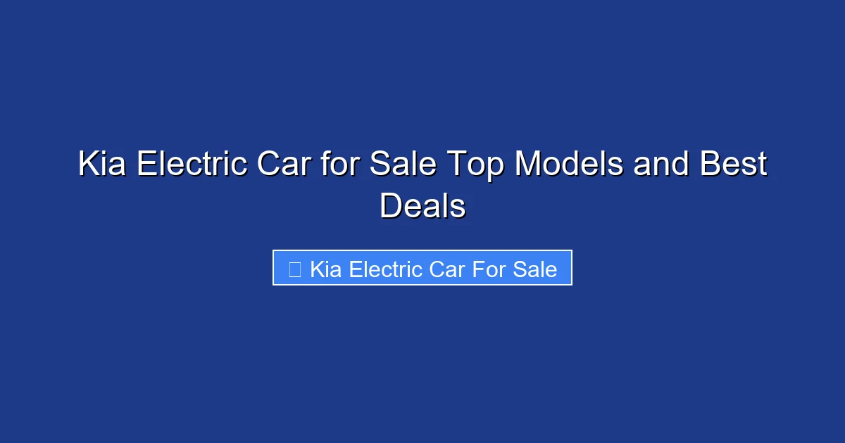 Kia Electric Car for Sale Top Models and Best Deals