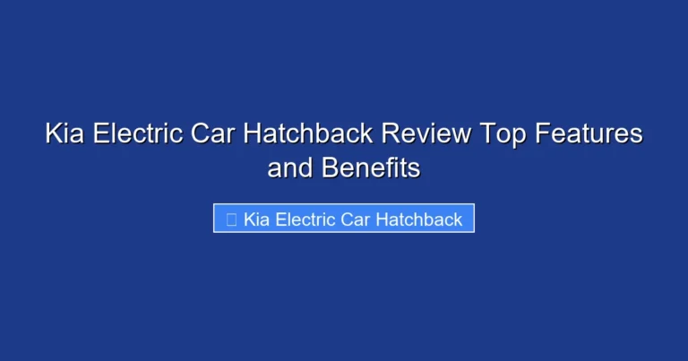 Kia Electric Car Hatchback Review Top Features and Benefits