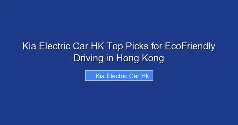 Kia Electric Car HK Top Picks for EcoFriendly Driving in Hong Kong