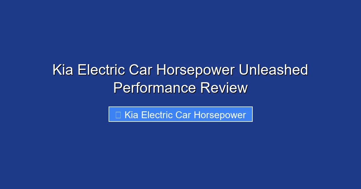 Kia Electric Car Horsepower Unleashed Performance Review