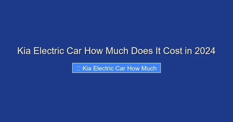 Kia Electric Car How Much Does It Cost in 2024
