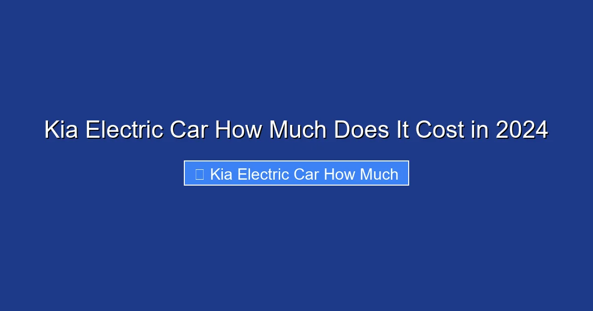 Kia Electric Car How Much Does It Cost in 2024
