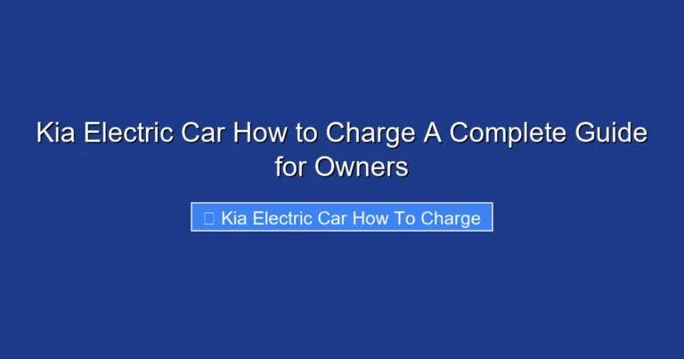 Kia Electric Car How to Charge A Complete Guide for Owners