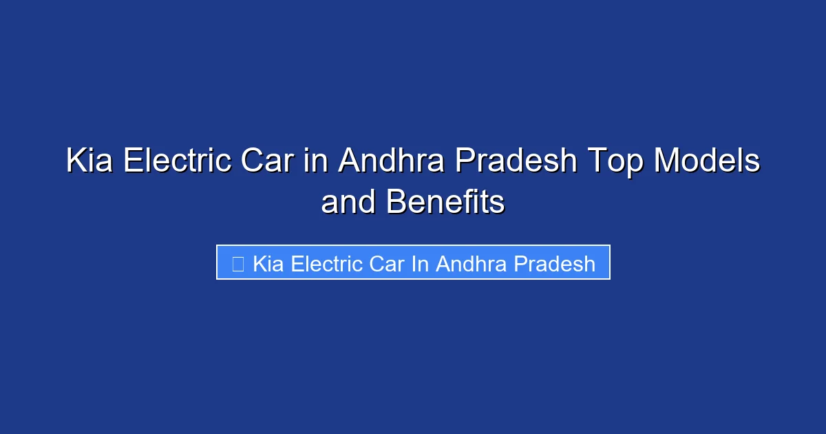 Kia Electric Car in Andhra Pradesh Top Models and Benefits