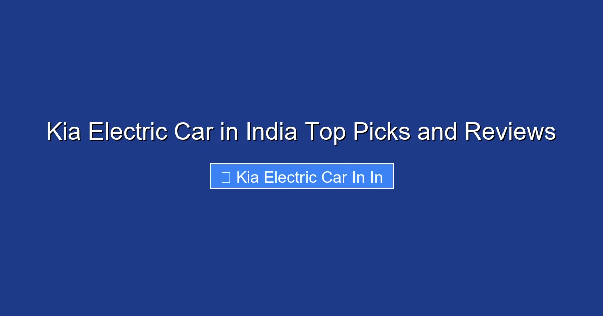 Kia Electric Car in India Top Picks and Reviews