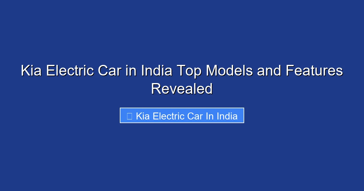 Kia Electric Car in India Top Models and Features Revealed
