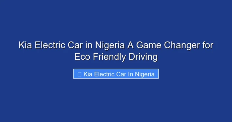 Kia Electric Car in Nigeria A Game Changer for Eco Friendly Driving