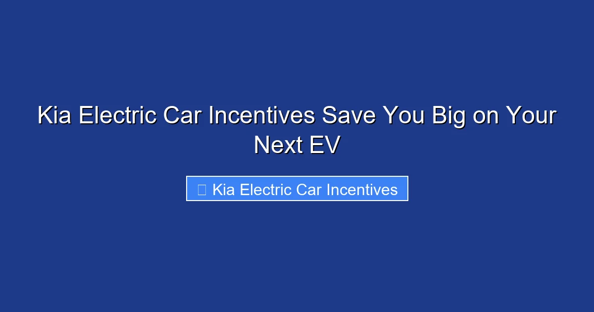 Kia Electric Car Incentives Save You Big on Your Next EV