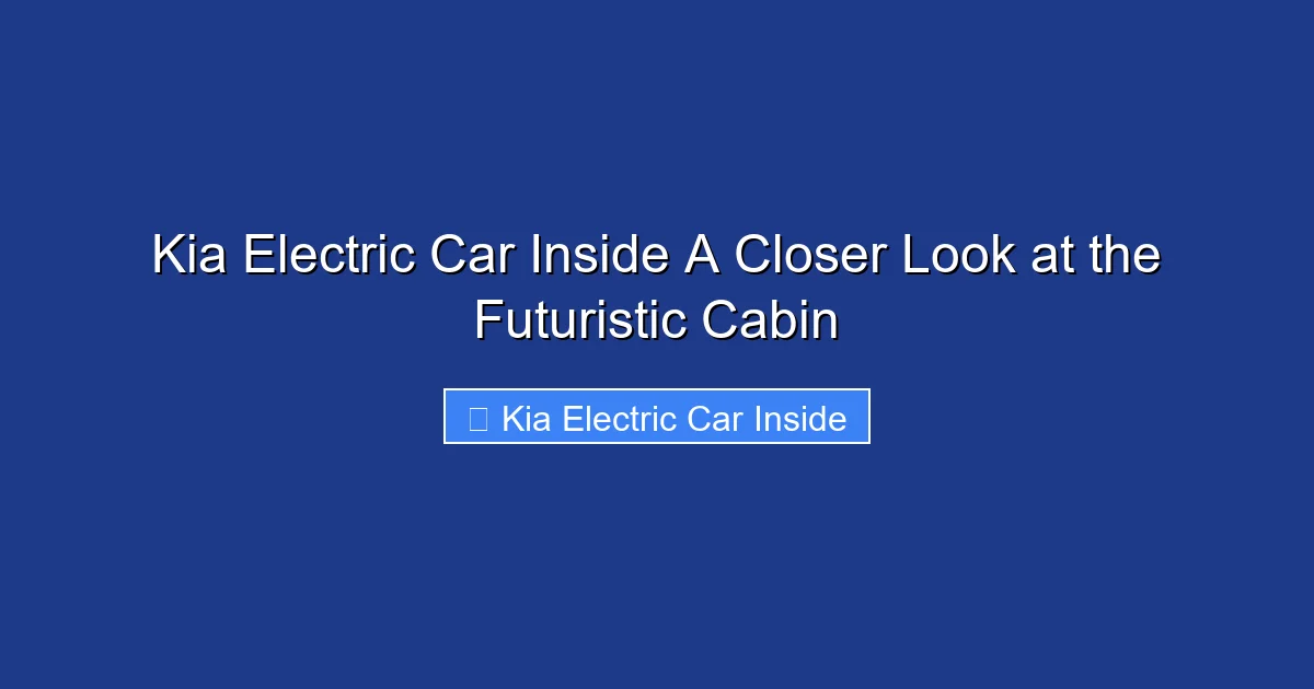 Kia Electric Car Inside A Closer Look at the Futuristic Cabin