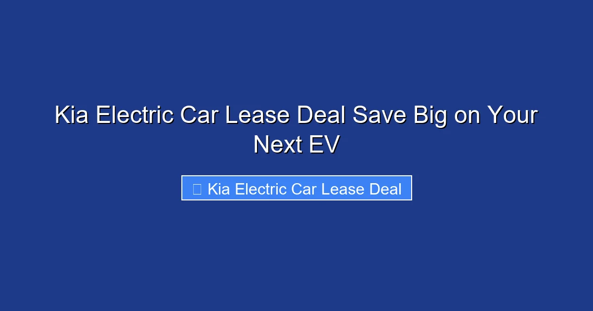 Kia Electric Car Lease Deal Save Big on Your Next EV