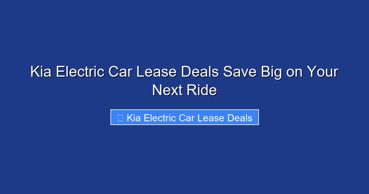 Kia Electric Car Lease Deals Save Big on Your Next Ride