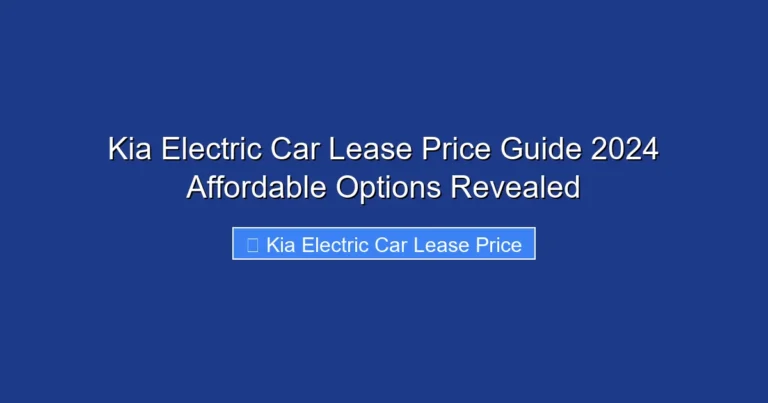 Kia Electric Car Lease Price Guide 2024 Affordable Options Revealed