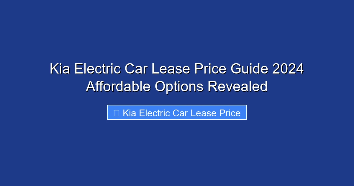 Kia Electric Car Lease Price Guide 2024 Affordable Options Revealed